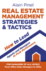 Real Estate Management Strategies & Tactics - How to Lead Agents and Managers to Peak Performance -  Alain Pinel