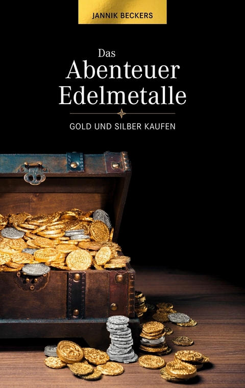 Das Abenteuer Edelmetalle - Jannik Beckers