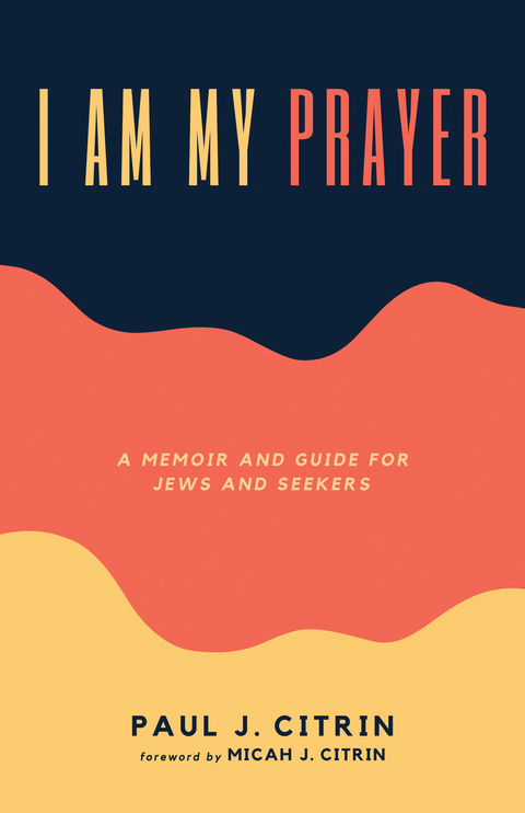 I Am My Prayer -  Paul J. Citrin