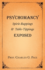 Psychomancy - Spirit-Rappings and Table-Tippings Exposed - Charles G. Page