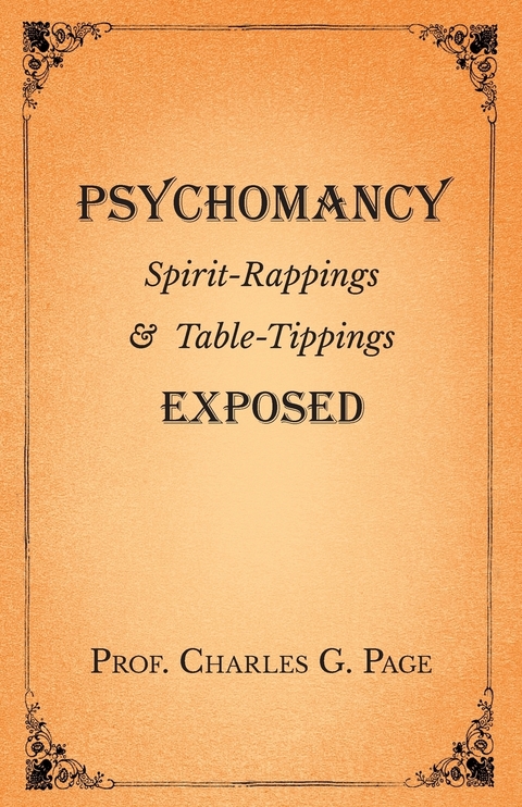 Psychomancy - Spirit-Rappings and Table-Tippings Exposed - Charles G. Page