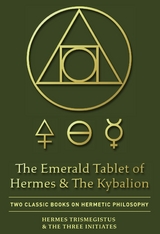 Emerald Tablet of Hermes & The Kybalion -  The Three Initiates,  Hermes Trismegistus