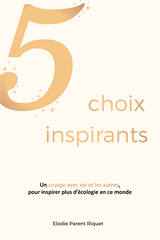 5 choix inspirants - Elodie Parent Riquet