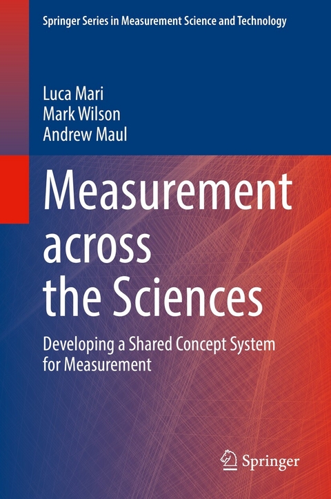 Measurement across the Sciences - Luca Mari, Mark Wilson, Andrew Maul