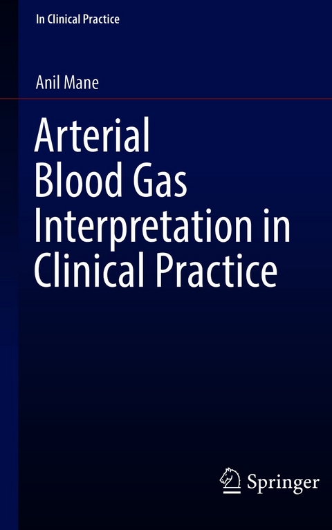 Arterial Blood Gas Interpretation in Clinical Practice - Anil Mane