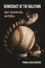 Democracy at the Ballpark - Thomas David Bunting