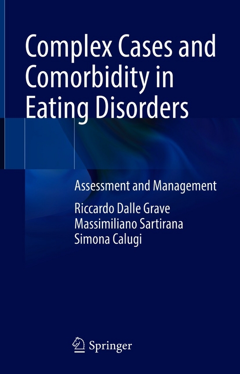 Complex Cases and Comorbidity in Eating Disorders - Riccardo Dalle Grave, Massimiliano Sartirana, Simona Calugi