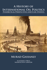 History of International Oil Politics -  Murad Gassanly