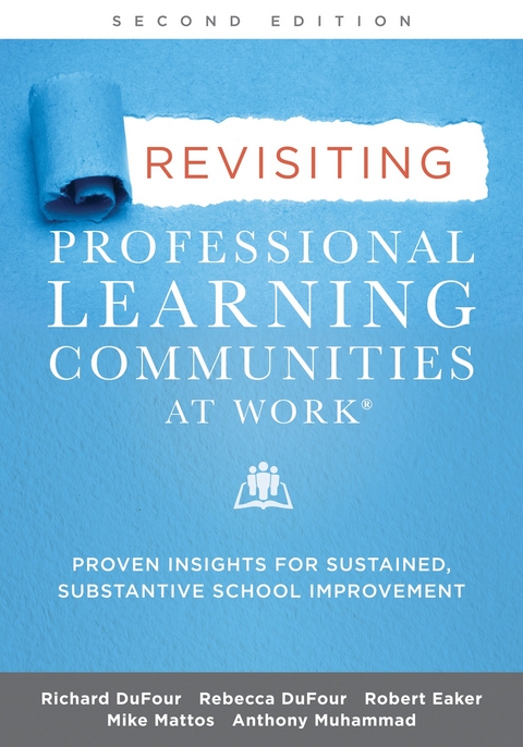 Revisiting Professional Learning Communities at Work(R) -  Rebecca DuFour,  Richard Dufour,  Robert Eaker,  Mike Mattos,  Anthony Muhammad