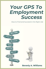 Your GPS to Employment Success - Beverly A. Williams