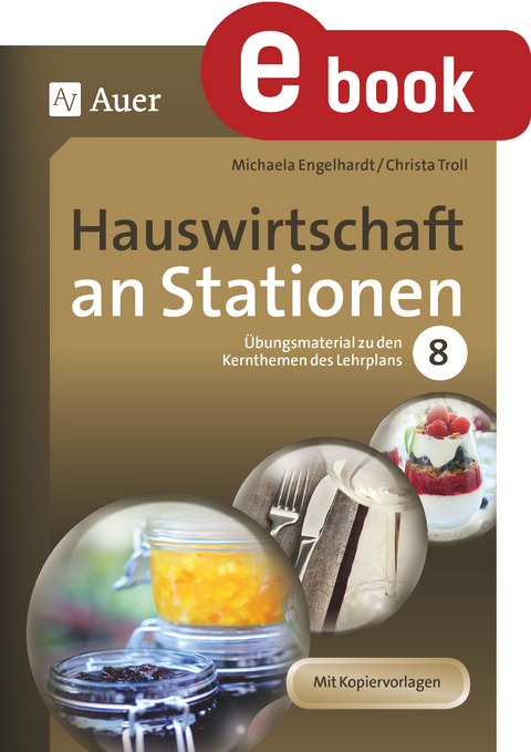 Hauswirtschaft an Stationen Klasse 8 - Michaela Engelhardt, Christa Troll