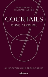 Cocktails ohne Alkohol -  Franz Brandl,  Florian Rapisarda-Fischer