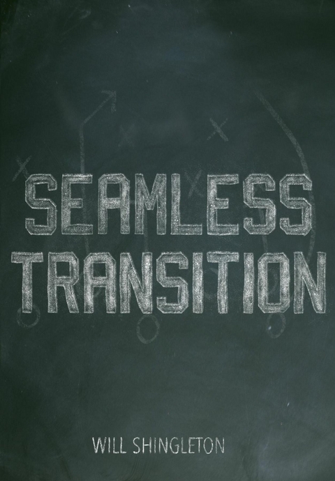 SEAMLESS TRANSITION - Will Shingleton