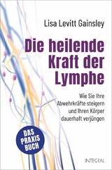 Die heilende Kraft der Lymphe - Lisa Levitt Gainsley