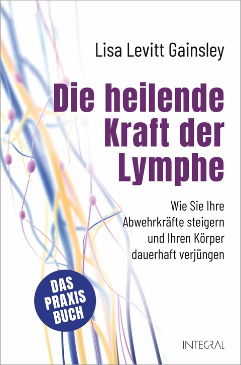 Die heilende Kraft der Lymphe - Lisa Levitt Gainsley