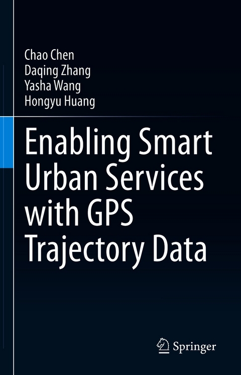 Enabling Smart Urban Services with GPS Trajectory Data - Chao Chen, Daqing Zhang, Yasha Wang, Hongyu Huang