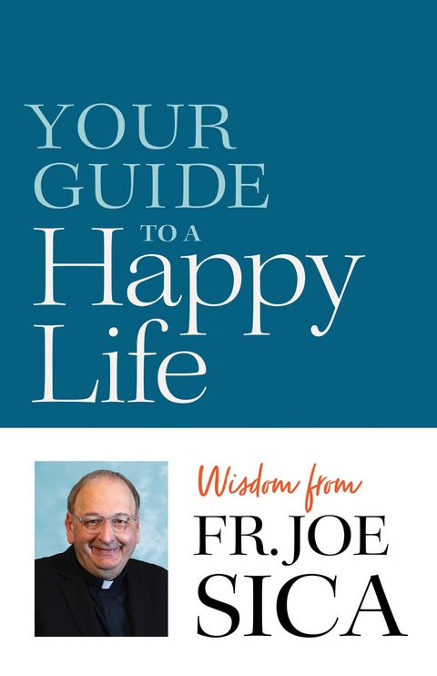 Your Guide to a Happy Life - Joseph E Sica