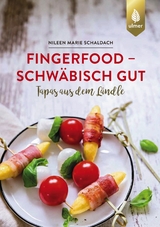 Fingerfood - schwäbisch gut - Nileen Marie Schaldach