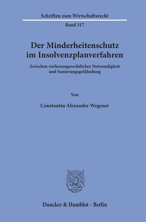 Der Minderheitenschutz im Insolvenzplanverfahren. -  Constantin Alexander Wegener