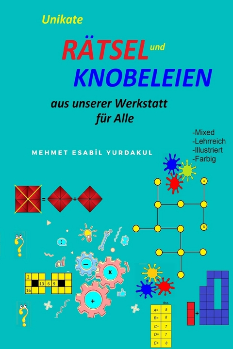 Unikate Rätsel und Knobeleien Aus unserer Werkstatt für Alle - Bahadır Yurdakul