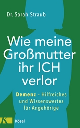 Wie meine Großmutter ihr Ich verlor -  Sarah Straub