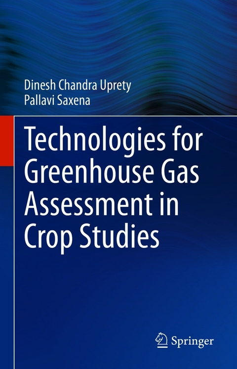 Technologies for Green House Gas Assessment in Crop Studies - Dinesh Chandra Uprety, Pallavi Saxena