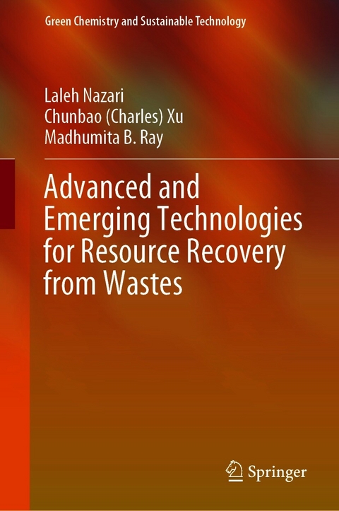 Advanced and Emerging Technologies for Resource Recovery from Wastes - Laleh Nazari, Chunbao (Charles) Xu, Madhumita B. Ray