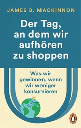 Der Tag, an dem wir aufhören zu shoppen - James B. MacKinnon