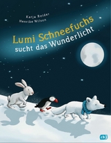 Lumi Schneefuchs sucht das Wunderlicht - Katja Reider