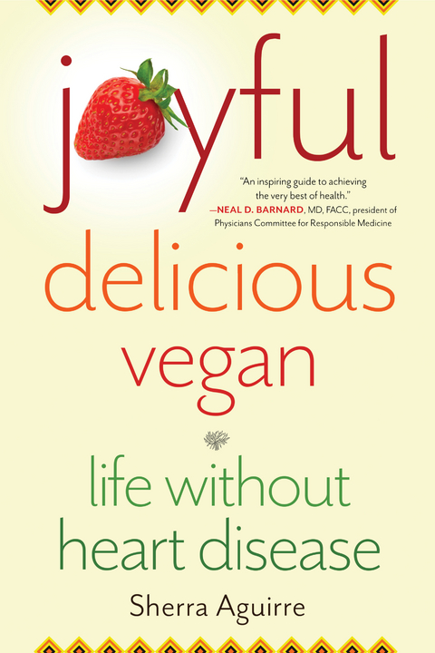 Joyful, Delicious, Vegan -  Sherra Aguirre