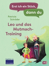 Erst ich ein Stück, dann du - Leo und das Mutmach-Training - Patricia Schröder