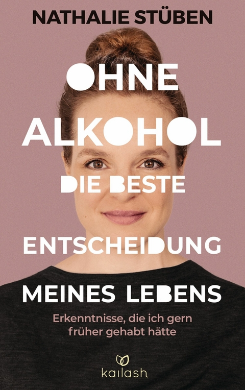 Ohne Alkohol: Die beste Entscheidung meines Lebens -  Nathalie Stüben