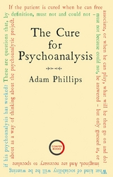 The Cure for Psychoanalysis - Adam Phillips