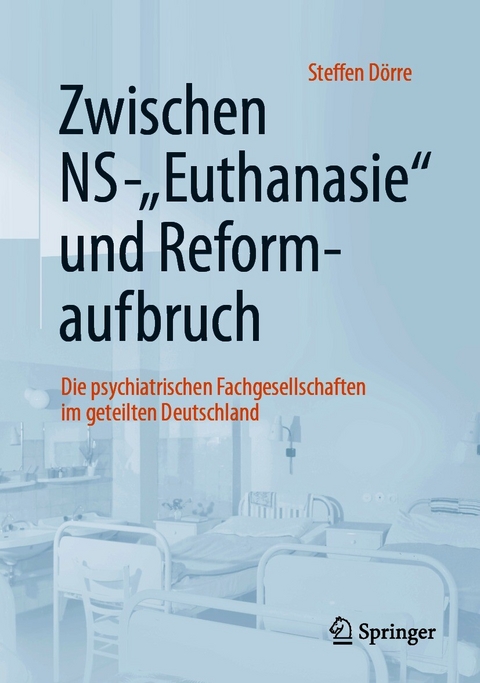 Zwischen NS-"Euthanasie" und Reformaufbruch - Steffen Dörre