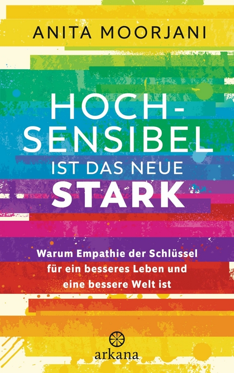 Hochsensibel ist das neue Stark -  Anita Moorjani