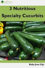 3 Nutritious Specialty Cucurbits - Roby Jose Ciju