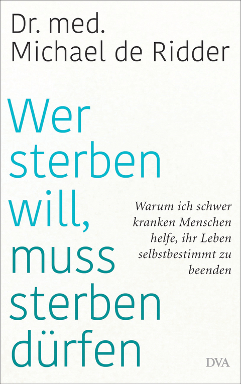 Wer sterben will, muss sterben dürfen - Michael Ridder