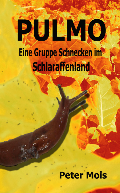 P U L M O: Eine Gruppe Schnecken im Schlaraffenland - Peter Mois