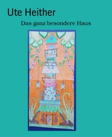 Das ganz besondere Haus - Ute Heither