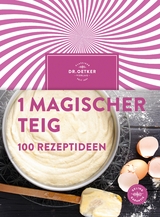 1 magischer Teig – 100 Rezeptideen - Dr. Oetker