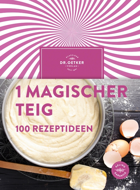 1 magischer Teig – 100 Rezeptideen - Dr. Oetker