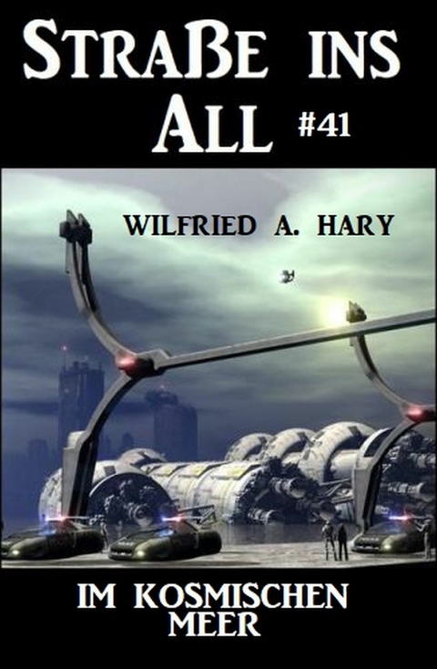 Straße ins All 41: Im kosmischen Meer -  Wilfried A. Hary