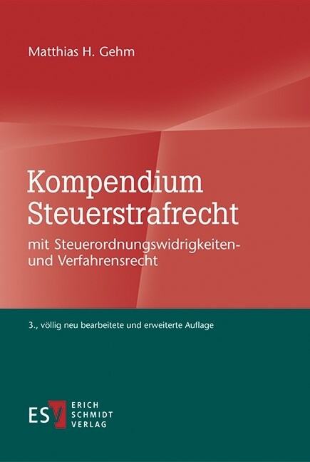 Kompendium Steuerstrafrecht -  Matthias H. Gehm