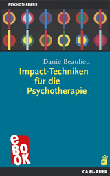 Impact-Techniken für die Psychotherapie - Danie Beaulieu