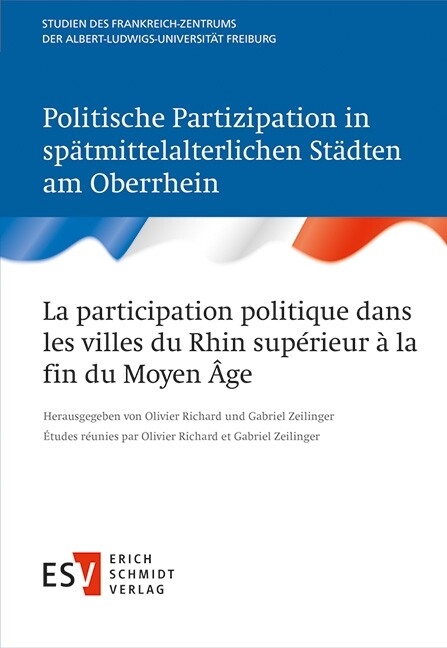 La participation politique dans les villes du Rhin supérieur à la fin du Moyen Âge / Politische Partizipation in spätmittelalterlichen Städten am Oberrhein - 