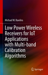 Low Power Wireless Receivers for IoT Applications with Multi-band Calibration Algorithms - Michael W. Rawlins