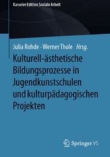 Kulturell-ästhetische Bildungsprozesse in Jugendkunstschulen und kulturpädagogischen Projekten - 