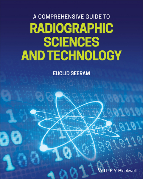 A Comprehensive Guide to Radiographic Sciences and Technology - Euclid Seeram