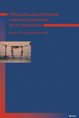 Weltanschauung, Philosophie und Naturwissenschaft im 19. Jahrhundert. Band 3: Der Ignorabimus-Streit - 