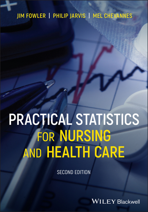 Practical Statistics for Nursing and Health Care -  Mel Chevannes,  Jim Fowler,  Philip Jarvis